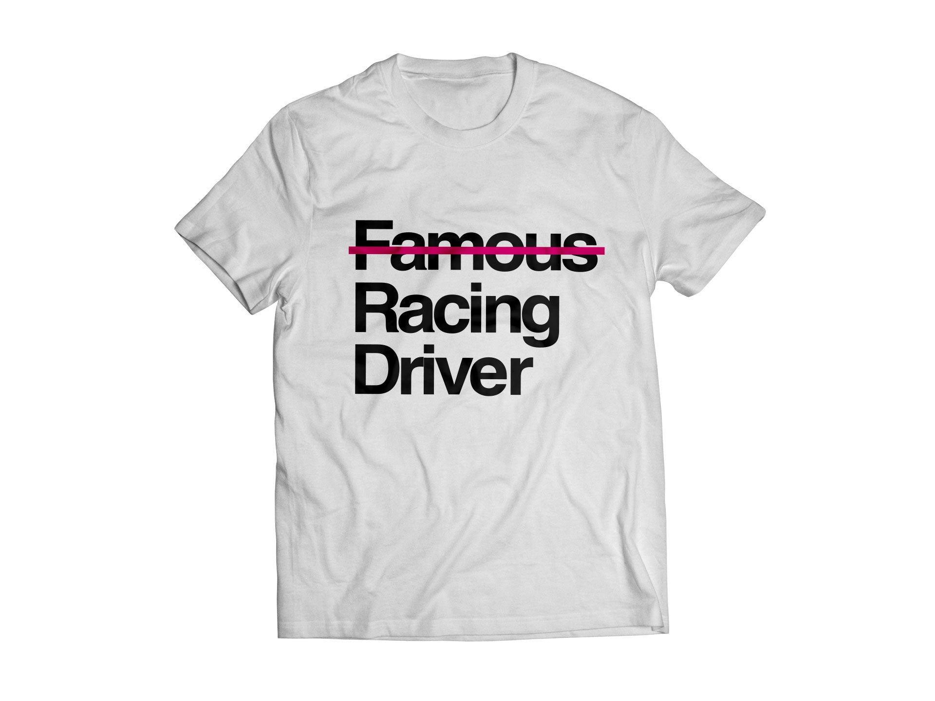 Not Famous Racing Driver T-Shirt – Not Famous Racing Apparel
